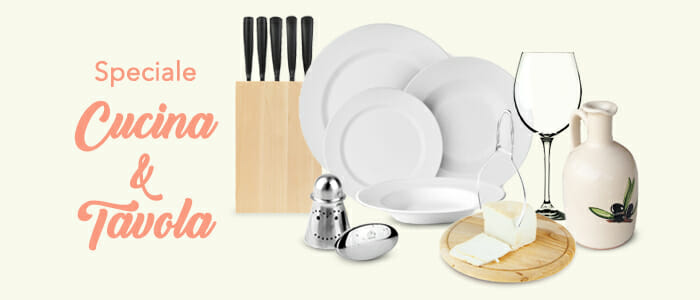 Speciale tavola&cucina: utensili, set piatti, bicchieri