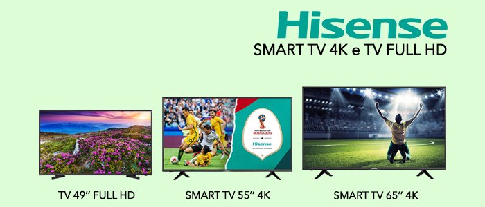 Hisense Smart TV 4K e TV Full HD