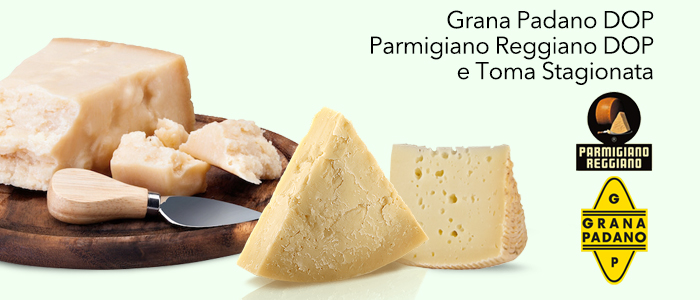 Grana Padano DOP, Parmigiano Reggiano DOP e Toma Stagionata